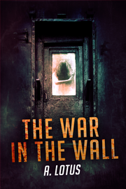 The War In The Wall by A. Lotus