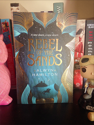 Rebel of the Sands by Alwyn Hamilton