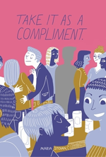 Take It as a Compliment by Maria Stoian